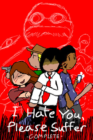 I Hate You, Please Suffer – Complete
