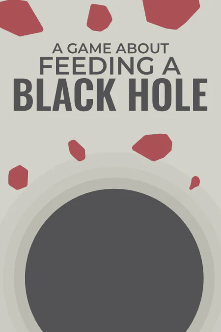 A Game About Feeding A Black Hole (Э Гейм Эбаут Фидинг Э Блэк Хоул)