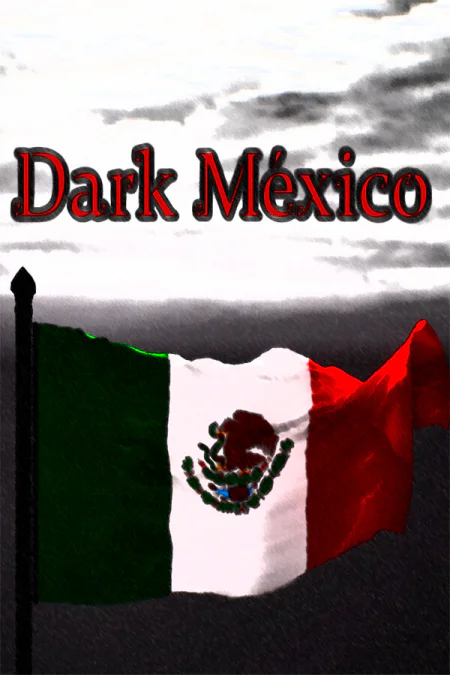 Dark México (Тёмная Мексика)